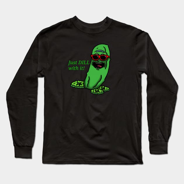 Just Dill With It Long Sleeve T-Shirt by VanGoth